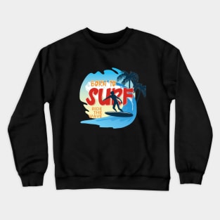 BURN TO SURF RIDE THE WAVE Crewneck Sweatshirt